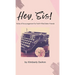 Hey, Sis! Notes of Encouragement for Faith-Filled Sister-Friends
