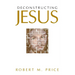 Deconstructing Jesus