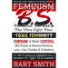 FEMINISM B.S. (The Good, The Bad & The Ultra-Ugly!) + "TOXIC FEMININITY": FEMINISM Is About CONTROL (Not Choice) & Destroys Romance, Love-lives, Famil