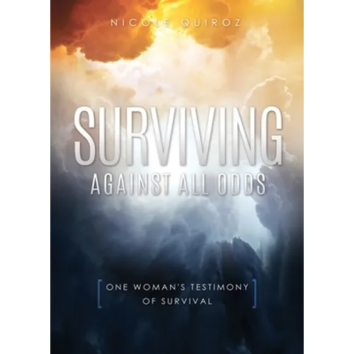 Surviving Against All Odds: One Woman's Testimony of Survival