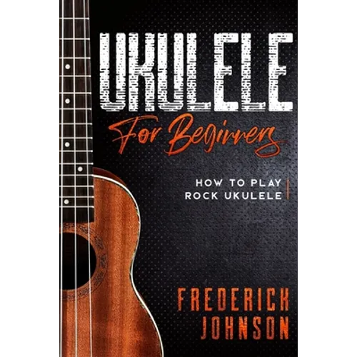 Ukulele For Beginners: How to Play Rock Ukulele