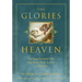 The Glories of Heaven: The Supernatural Gifts That Await Body and Soul in Paradise