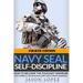 NAVY SEAL Self-Discipline: How To Become The Toughest Warrior