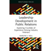 Leadership Development in Public Relations: Exploring Crucibles of Experience Among Industry Veterans