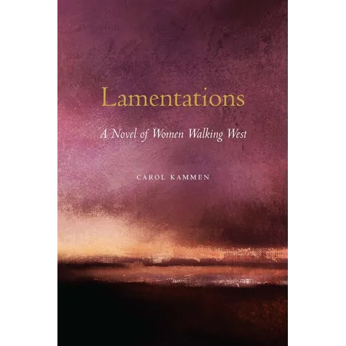 Lamentations: A Novel of Women Walking West