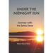 Under the Midnight Sun: Journey with the Sahtu Dene