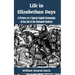 Life in Elizabethan Days: A Picture of a Typical English Community at the End of the Sixteenth Century