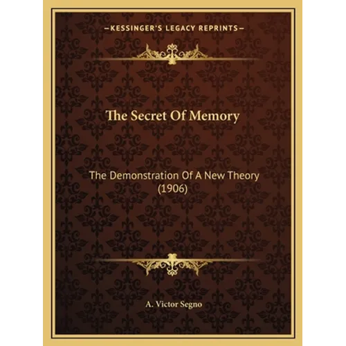 The Secret Of Memory: The Demonstration Of A New Theory (1906)