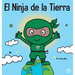 El Ninja de la Tierra: Un libro para niños sobre reciclar, reducir y reutilizar