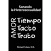 Sanando la Heterosexualidad: Tiempo, Tacto y Trato