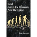 God Gave Us Reason, Not Religion