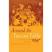 Around the Tuscan Table: Food, Family, and Gender in Twentieth-Century Florence
