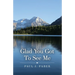 Glad You Got To See Me