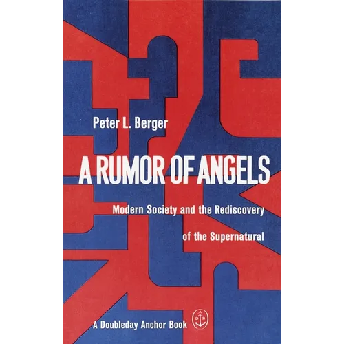 A Rumor of Angels: Modern Society and the Rediscovery of the Supernatural