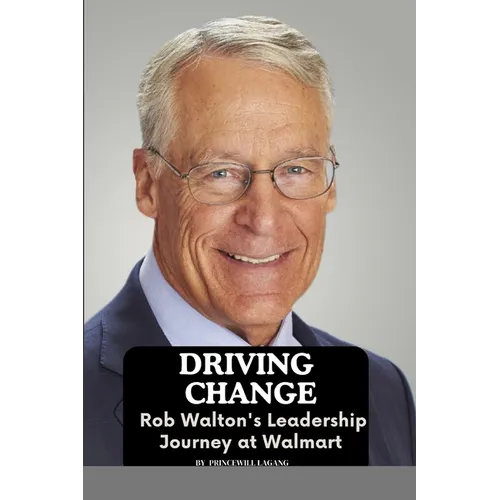 Driving Change: Rob Walton's Leadership Journey at Walmart