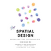 Spatial Design: Breaking the 2D Paradigm