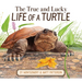 The True and Lucky Life of a Turtle
