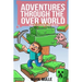 Adventures Through the Over World, Book One: The Creeping Transformation