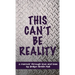 This Can't Be Reality: A memoir through love and loss by Jimilyn Smith Kell