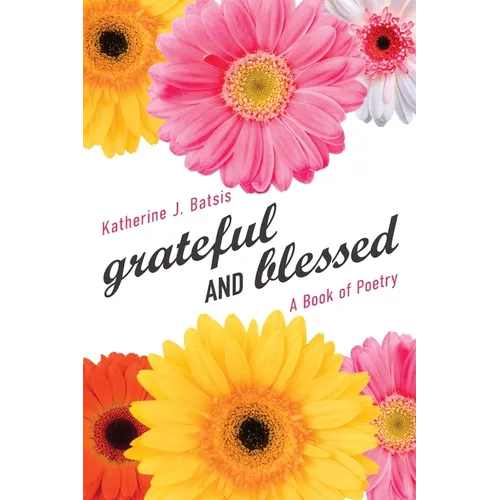 grateful AND blessed: A Book of Poetry