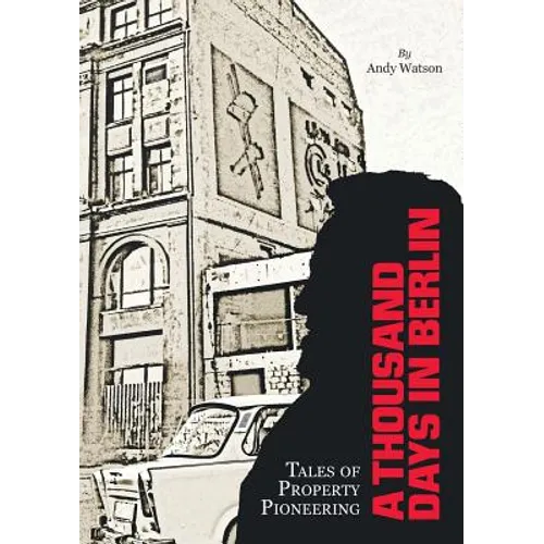 A Thousand Days in Berlin: Tales of Property Pioneering