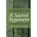 A Sacred Argument: Dispatches from the Christian, Jewish, and Muslim Encounter