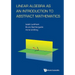 Linear Algebra as an Introduction to Abstract Mathematics