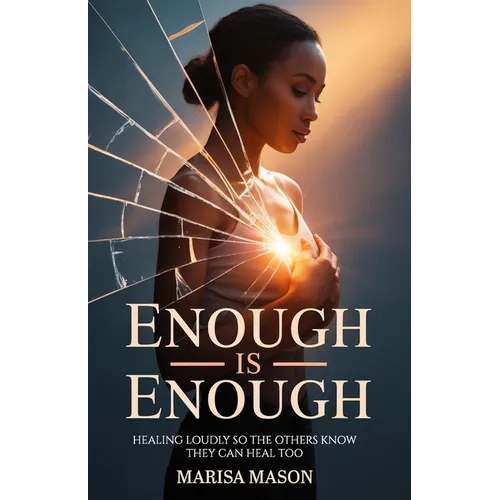Enough is Enough: Healing Loudly So Others Know They Can Heal Too