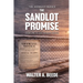 The Sandlot Promise: Blood, Faith and the Fenced That Held a Town Together