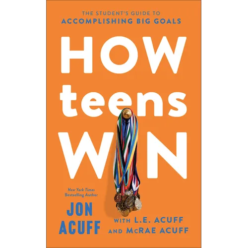 How Teens Win: The Student's Guide to Accomplishing Big Goals