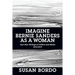 Imagine Bernie Sanders as a Woman: And Other Writings on Politics and Media 2016-2019