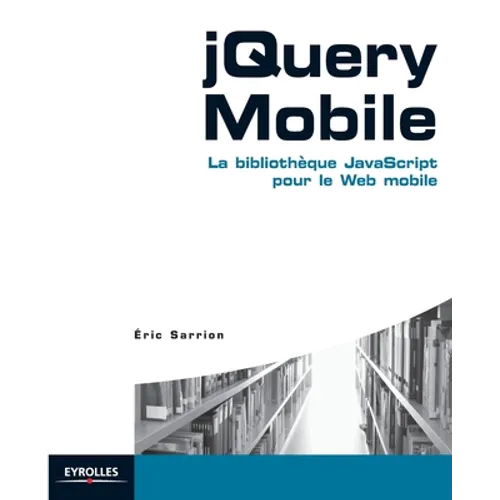 jQuery Mobile: La bibliothèque JavaScript pour le Web mobile