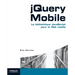 jQuery Mobile: La bibliothèque JavaScript pour le Web mobile