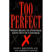 Too Perfect: When Being in Control Gets Out of Control