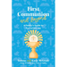 First Communion and Beyond: A Family's Guide to Eucharistic Joy