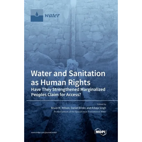 Water and Sanitation as Human Rights: Have They Strengthened Marginalized Peoples' Claim for Access?