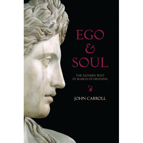 Ego & Soul: The Modern West in Search of Meaning