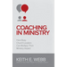Coaching In Ministry: How Busy Church Leaders Can Multiply Their Ministry Impact