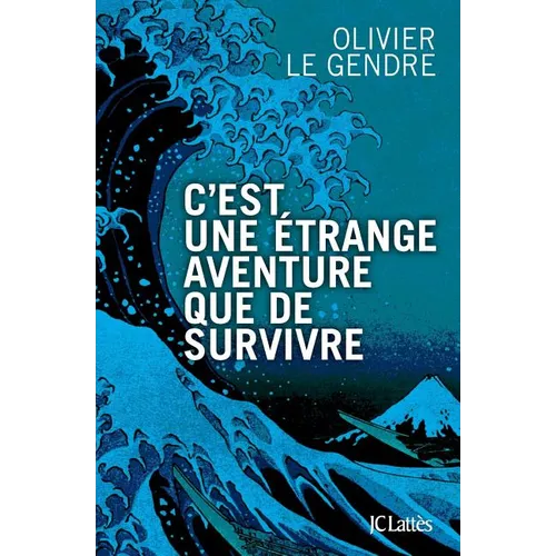 C'est une étrange aventure que de survivre