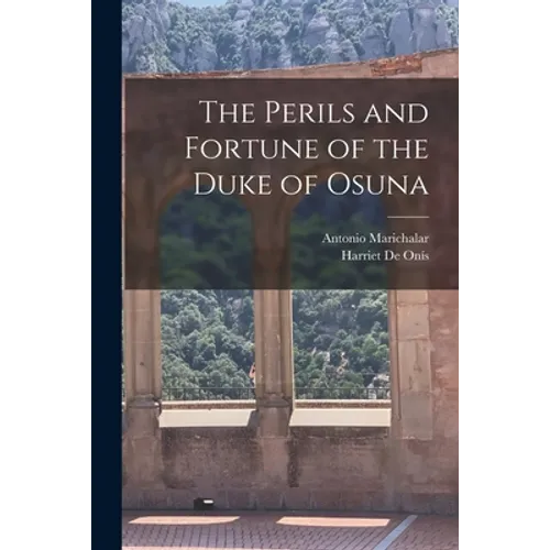 The Perils and Fortune of the Duke of Osuna