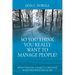 So You Think You Really Want To Manage People? Excerpts from 35 Years of Corporate Human Resources Mgt. & Life