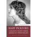 Mary Pickford: Canada's Silent Siren, America's Sweetheart