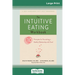The Intuitive Eating Workbook: Ten Principles for Nourishing a Healthy Relationship with Food (16pt Large Print Edition)