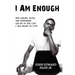 I Am Enough: How Cancer, Faith, And Surrender Led Me To The Life I Was Meant To Live
