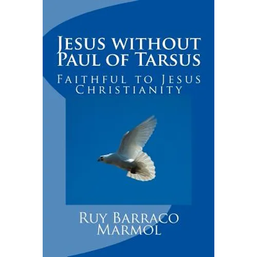 Jesus without Paul of Tarsus: Faithful to Jesus Christianity