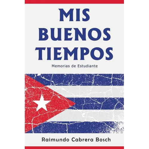 Mis Buenos Tiempos: Memorias de Estudiante