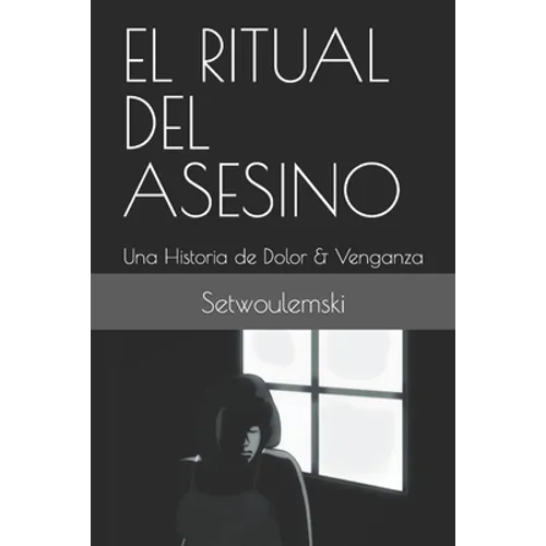 El Ritual del Asesino: Una Historia de Dolor & Venganza
