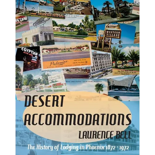 Desert Accommodations: The History of Lodging in Phoenix 1872 - 1972