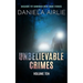 Unbelievable Crimes Volume Ten: Macabre Yet Unknown True Crime Stories