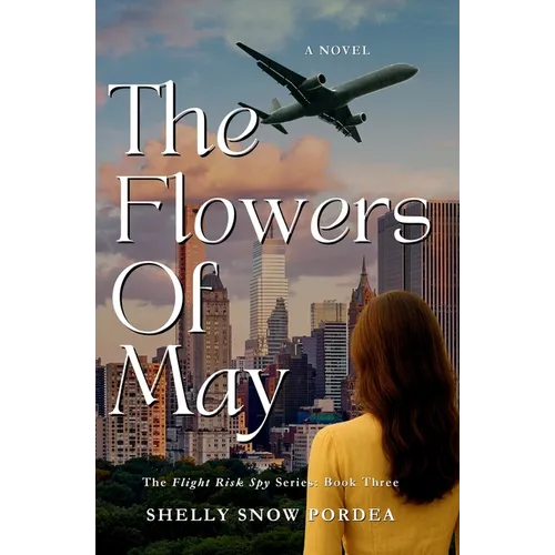 The Flowers of May: A Flight Risk Spy Romance: Book Three